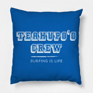 Teahupo'o Crew – Surfing Is Life – Tahiti French Polynesia Pillow