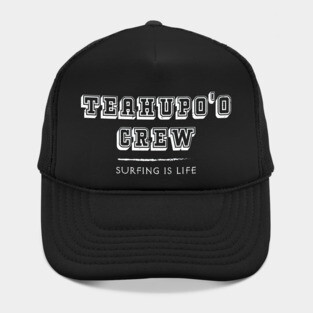 Teahupo'o Crew – Surfing Is Life – Tahiti French Polynesia Hat