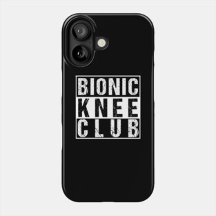 Knee Surgery T Shirt Surgery Survivor Shirt Bionic Knee Club Phone Case