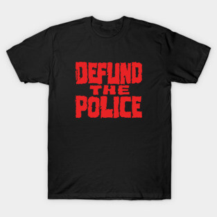 Defund The Police T-Shirt