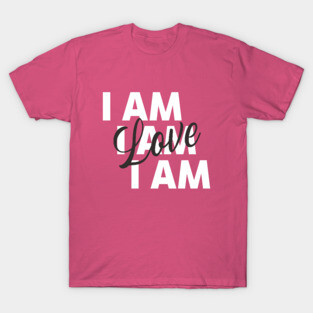 I am Love | Law of Attraction T-Shirt