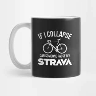 If I Collapse, Can SomeOne Pause My Strava Mug