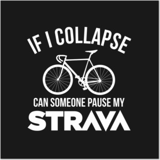 If I Collapse, Can SomeOne Pause My Strava Posters and Art