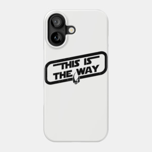 This Is The Way Phone Case