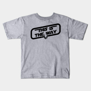 This Is The Way Kids T-Shirt