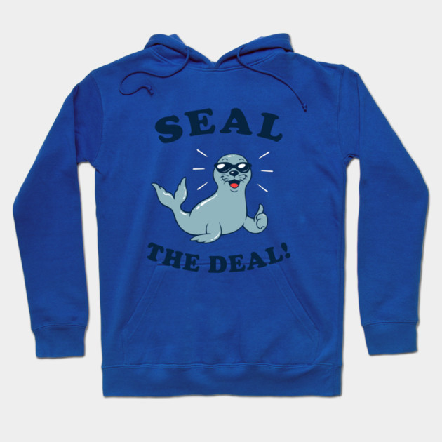 Seal The Deal Hoodie by dumbshirts
