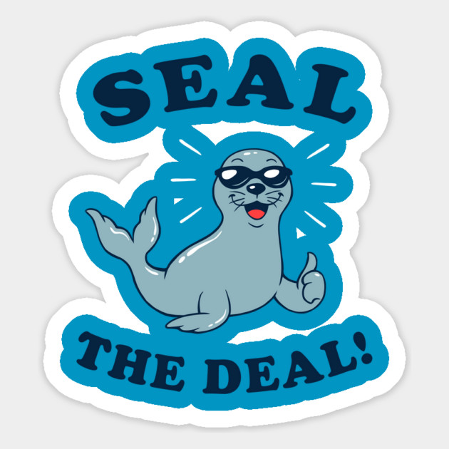 Seal The Deal Magnet by dumbshirts