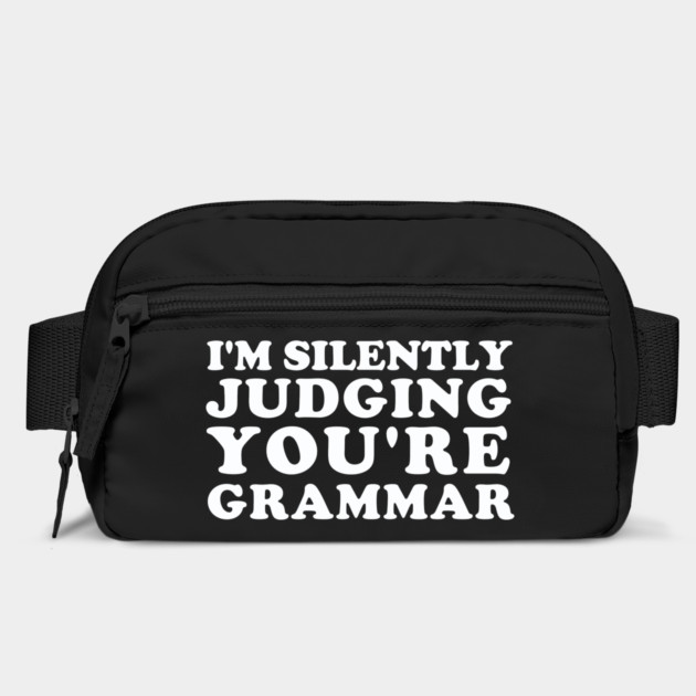 I'm Silently Judging You're Grammar by dumbshirts