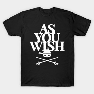 As You Wish T-Shirt