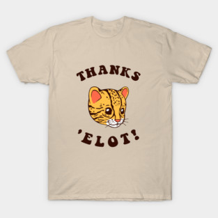 Ocelot Thanks 'Elot! T-Shirt