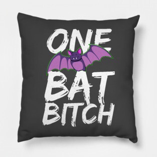One Bat Bitch Pillow