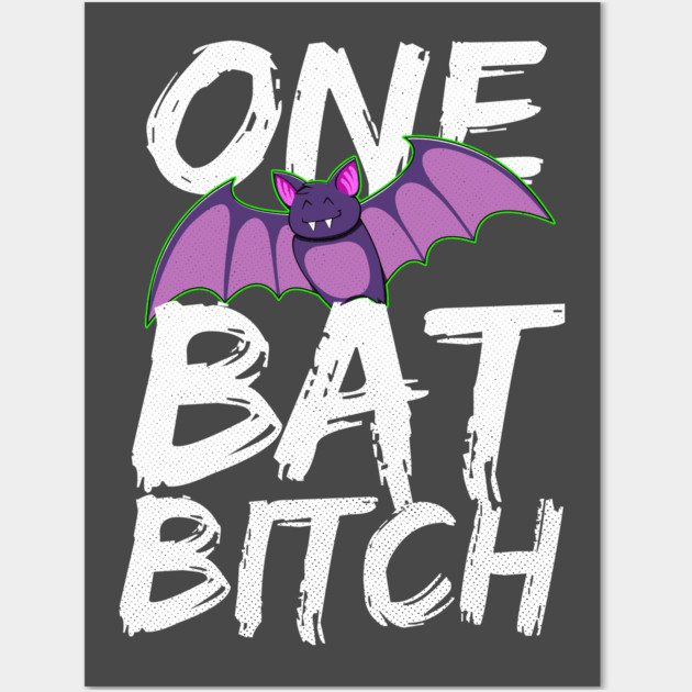 One Bat Bitch Wall Art by belownormal