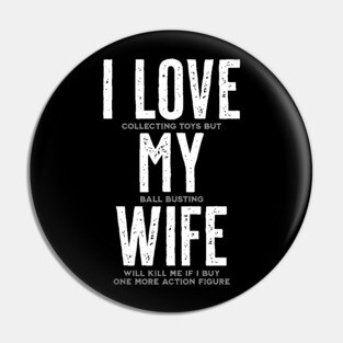 I Love My Wife - Funny Toy Collector Pin
