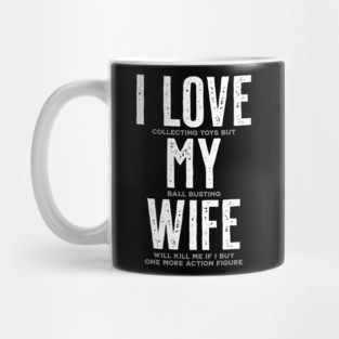 I Love My Wife - Funny Toy Collector Mug