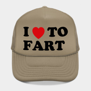 I Love To Fart Hat