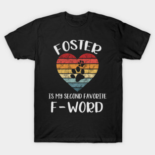 Foster is my second favorite f-word T-Shirt