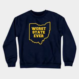 OHIO WORST STATE EVER Crewneck Sweatshirt