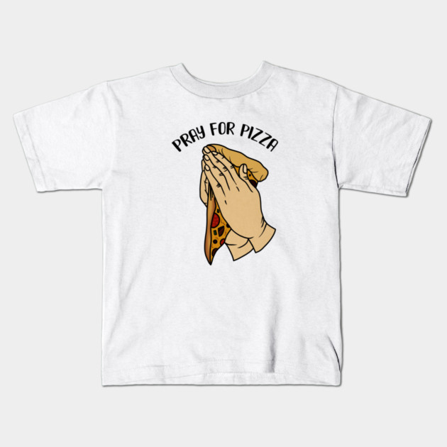 Pray for Pizza, Funny Pizza Lover Kids T-Shirt by logiamerch