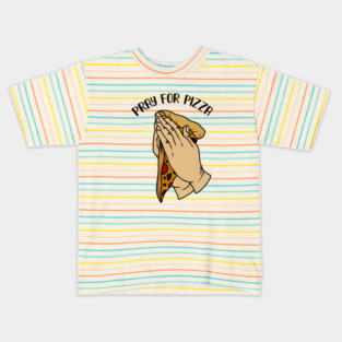 Pray for Pizza, Funny Pizza Lover Kids T-Shirt