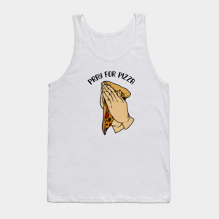 Pray for Pizza, Funny Pizza Lover Tank Top