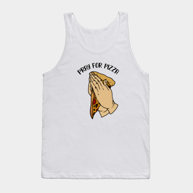 Pray for Pizza, Funny Pizza Lover Tank Top by logiamerch