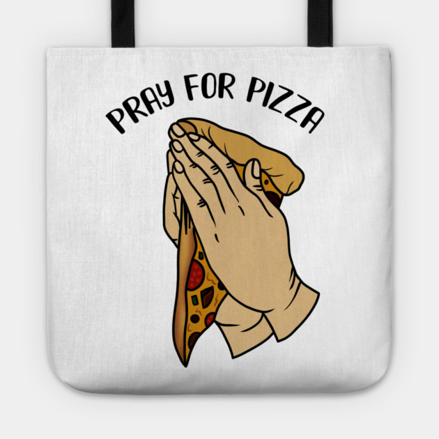 Pray for Pizza, Funny Pizza Lover Tote by logiamerch
