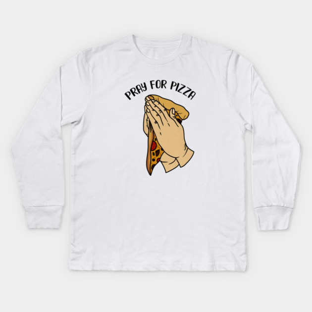 Pray for Pizza, Funny Pizza Lover Kids Long Sleeve T-Shirt by logiamerch