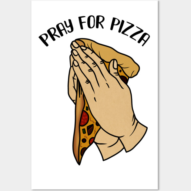 Pray for Pizza, Funny Pizza Lover Wall Art by logiamerch