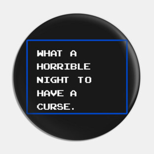 What a Horrible Night Pin