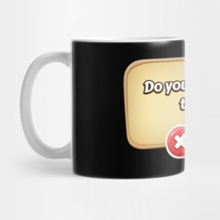 Do You Really Want To Quit? Gamer Tee Mug