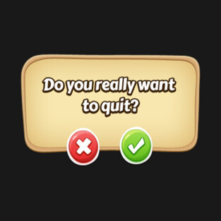 Do You Really Want To Quit? Gamer Tee T-Shirt