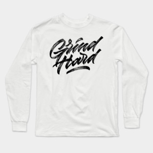 Grind Hard Long Sleeve T-Shirt