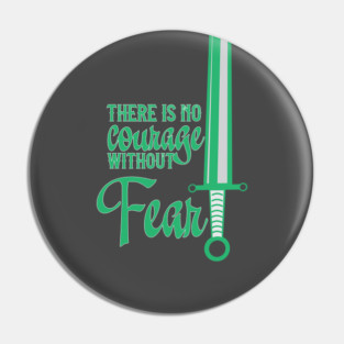 No Courage Without Fear Pin
