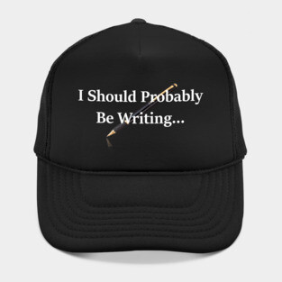 I Should Be Writing... Hat
