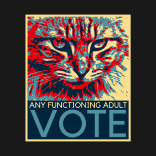 Vote for Any Functioning Adult Cat T-Shirt