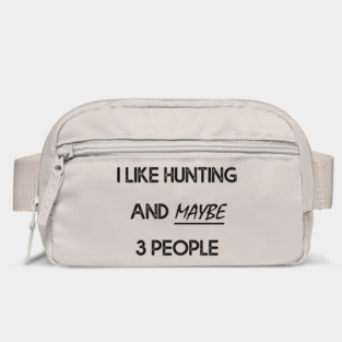 I Like Hunting And Maybe 3 People Apparel Funny Gag Gift Bag