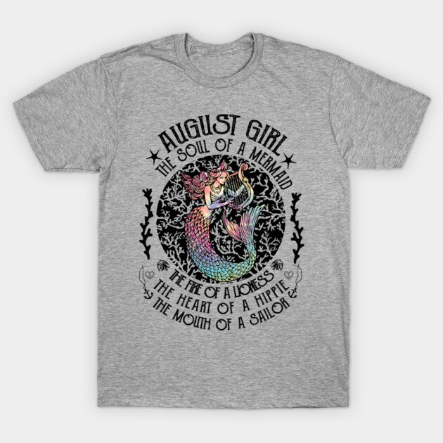 August Girl The Soul Of A Mermaid Hippie T-shirt Hippie Mermaid