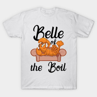 Belle Of The Boil Funny Crawfish T-Shirt Gift Cray Fish Fan T-Shirt