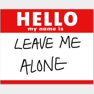 Leave Me Alone Posters and Art