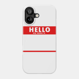 Blank Hello My Name Is Phone Case