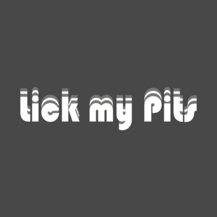 Lick my Pits T-Shirt