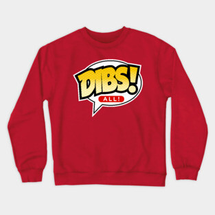Dibs All Crewneck Sweatshirt