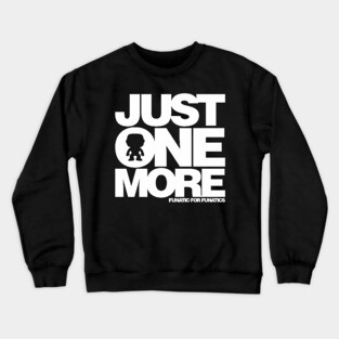 Just One More Crewneck Sweatshirt