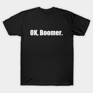 OK, Boomer T-Shirt