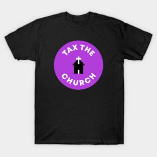 Tax The Church T-Shirt