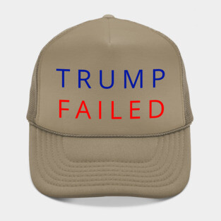 Trump Failed, Anti Trump 2020, President Trump 2020, Election Vote 2020 The American President Hat