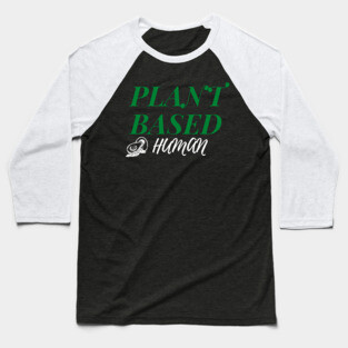 Plant Based Human Baseball T-Shirt