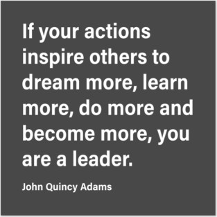 If Your Actions...You Are A Leader Posters and Art