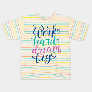 Work Hard Dream Big Kids T-Shirt