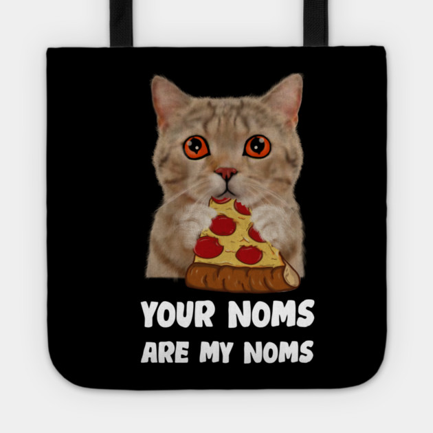 Cat Eating Pizza Your noms are my noms, Funny Tote by logiamerch